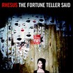 Rhesus - The Fortune Teller Said